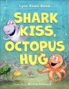 Shark Kiss, Octopus Hug - Lynn Rowe Reed