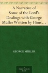 A Narrative of Some of the Lord's Dealings with George Müller Written by Himself, First Part - George Müller