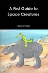 A First Guide to Space Creatures - Faiz Kermani, Devakrishna Marco Giollo