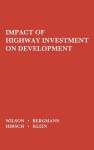 The Impact of Highway Investment on Development. - George Wilton Wilson