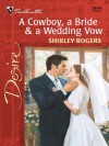 A Cowboy, a Bride & a Wedding Vow (Harlequin Desire) - Shirley Rogers