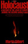 The Holocaust: A History of the Jews of Europe During the Second World War - Martin Gilbert