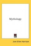 Mythology - Jane Ellen Harrison