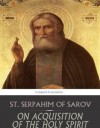 On Acquisition of the Holy Spirit - St. Seraphim of Sarov