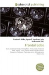 Frontal Lobe - Agnes F. Vandome, John McBrewster, Sam B Miller II