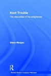 Kant Trouble: Obscurities of the Enlightened - Diane Morgan