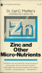 Dr. Carl C. Pfeiffer's Updated Fact/Book On Zinc And Other Micro Nutrients - Carl Curt Pfeiffer