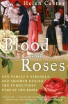 Blood and Roses: One Family's Struggle and Triumph During the Tumultuous Wars of the Roses - Helen Castor