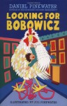 Looking for Bobowicz: A Hoboken Chicken Story - Daniel Pinkwater