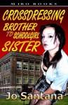 Crossdressing: Brother to Schoolgirl Sister - Jo Santana