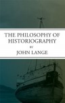 The Philosophy of Historiography - John Lange