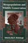 Metapopulations and Wildlife Conservation - Dale R. McCullogh, Jonathan Ballou, Bradley Stith, Bill Pranty