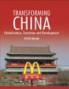 Transforming China: Globalization, Transition and Development - Peter Nolan