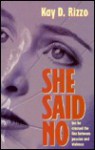 She Said No: But He Crossed The Line Between Passion And Violence - Kay D. Rizzo