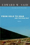 From Oslo to Iraq and the Road Map: Essays - Edward W. Said