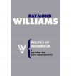 Politics of Modernism: Against the New Conformists - Raymond Williams