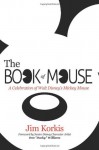 The Book of Mouse: A Celebration of Walt Disney's Mickey Mouse - Jim Korkis, Don Ducky Williams, Bob McLain