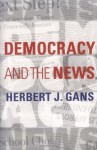 Democracy and the News - Herbert J. Gans