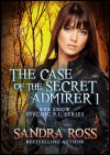 The Case of the Secret Admirer I: Eve Snow Psychic P.I. Series 1 - Sandra Ross