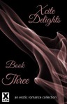 Xcite Delights - Book Three: An Erotic Romance Collection - Dominic Santi, Alanna Appleton, Kate J. Cameron, Antonia Adams