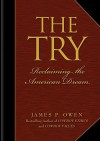 The Try: Reclaiming the American Dream - James P. Owen