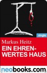 Ein ehrenwertes Haus (neobooks Single): Ein 10-Minuten-Thriller (P.S. Ich töte Dich) (German Edition) - Markus Heitz