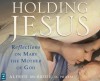 Holding Jesus: Reflections on Mary, the Mother of God - Alfred McBride