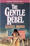 The Gentle Rebel (The House of Winslow #4) - Gilbert Morris