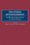 The Ethnic Entanglement: Conflict and Intervention in World Politics - John F. Stack Jr., Lui Hebron