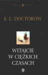 Witajcie w Ciężkich Czasach - E.L. Doctorow