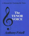 Tenor Voice: A Manual for Training the Voice - Anthony Frisell