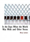 In the Days When the World Was Wide and Other Verses - Henry Lawson