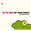 Beware Of The Frog - William Bee