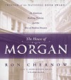 The House of Morgan: An American Banking Dynasty and the Rise of Modern Finance (Audiocd) - Ron Chernow, To Be Announced