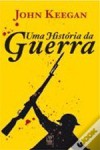 Uma História da Guerra - John Keegan