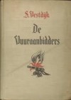 De vuuraanbidders: roman uit de tachtigjarige oorlog - Simon Vestdijk