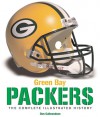 Green Bay Packers: The Complete Illustrated History - Don Gulbrandsen