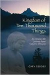 The Kingdom of Ten Thousand Things - Gary Geddes