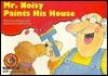 Mr. Noisy Paints His House - Kathleen Dunne