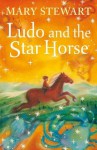 Ludo and the Star Horse - Mary Stewart