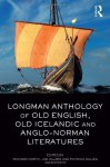 The Longman Anthology of Old English, Old Icelandic, and Anglo-Norman Literatures - Richard North, Joe Allard, Patricia Gillies