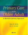 Primary Care Of The Older Adult: A Multidisciplinary Approach - Mary Burke