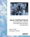 Java Collections: An Introduction to Abstract Data Types, Data Structures and Algorithms - David A. Watt, Deryck F. Brown