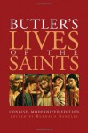 Butler's Lives of the Saints: Concise, Modernized Edition - Bernard Bangley