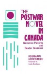 The Postwar Novel in Canada: Narrative Patterns and Reader Response - Rosmarin Heidenreich, Linda Hutcheon
