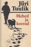 Mehed ja koerad - Jüri Tuulik