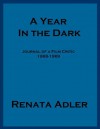 A Year In The Dark: Journal of a Film Critic 1968-69 - Renata Adler