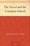 The Novel and the Common School - Charles Dudley Warner