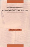 Quatremère De Quincy And The Invention Of A Modern Language Of Architecture - Sylvia Lavin