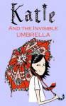 Katie and the Invisible Umbrella (Katie, the Ordinary Witch) - Hugh Fraser, CaiJia Eng